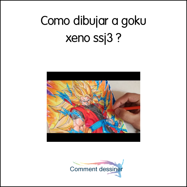 Como dibujar a goku xeno ssj3